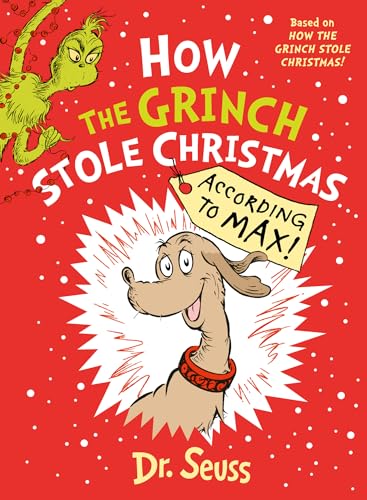 How the Grinch Stole Christmas… According to Max! by Text By Alastair Heim, Illustrated By Aristides Ruiz Dr. Seuss