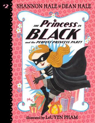 The Princess in Black and the Perfect Princess Party by Leuyen Pham Shannon And Dean Hale