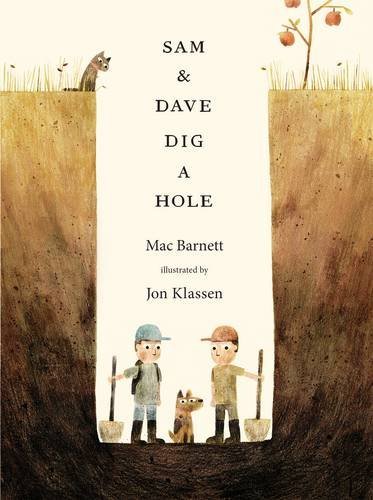 Sam & Dave Dig A Hole by Mac Barnett; Joh Klassen