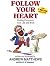 Follow Your Heart: Finding Purpose In Your Life And Your Work