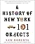 A History of New York in 101 Objects