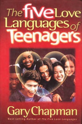 The Five Love Languages of Teenagers by Gary Chapman