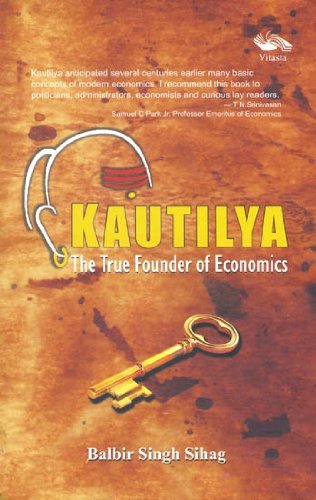 KAUTILYA The True Founder of Economics