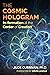 The Cosmic Hologram: In-formation at the Center of Creation
