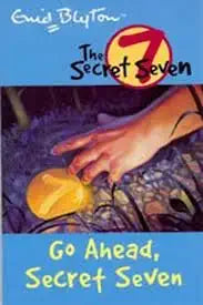 Secret Seven: 05: Go Ahead, Secret Seven by Enid Blyton