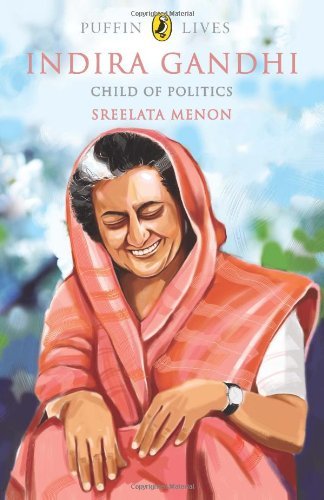 Indira Gandhi: Child Of Politics