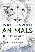 White Spirit Animals: Prophets of Change