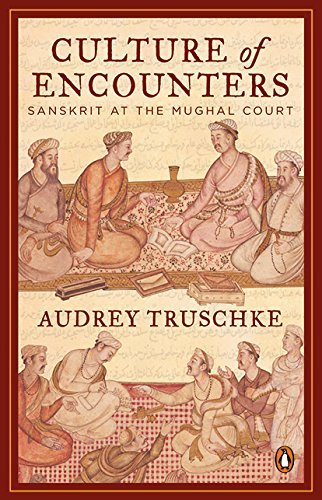 Culture of Encounters: Sanskrit at the Mughal Court