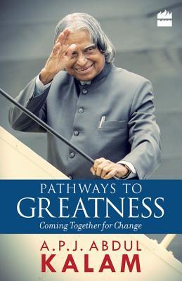 Pathways to Greatness by A P J Abdul Kalam