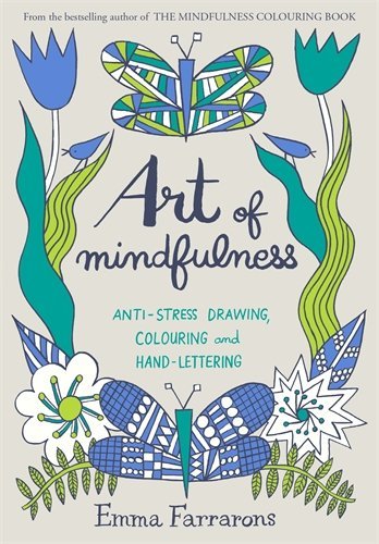 Art of Mindfulness: Draw, Colour and Create Your Way to a Stress-Free Day
