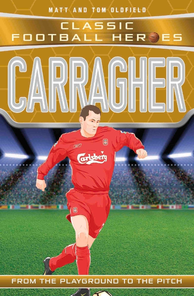Carragher: From the Playground to the Pitch by Matt Oldfield