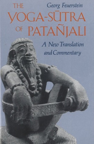 The Yoga-Sūtra of Patañjali: A New Translation and Commentary