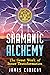 Shamanic Alchemy: The Great Work of Inner Transformation