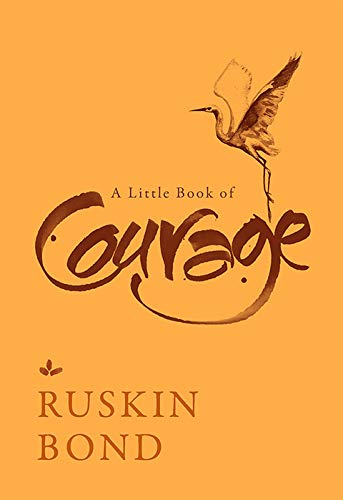 Little Book Of Courage by Ruskin Bond
