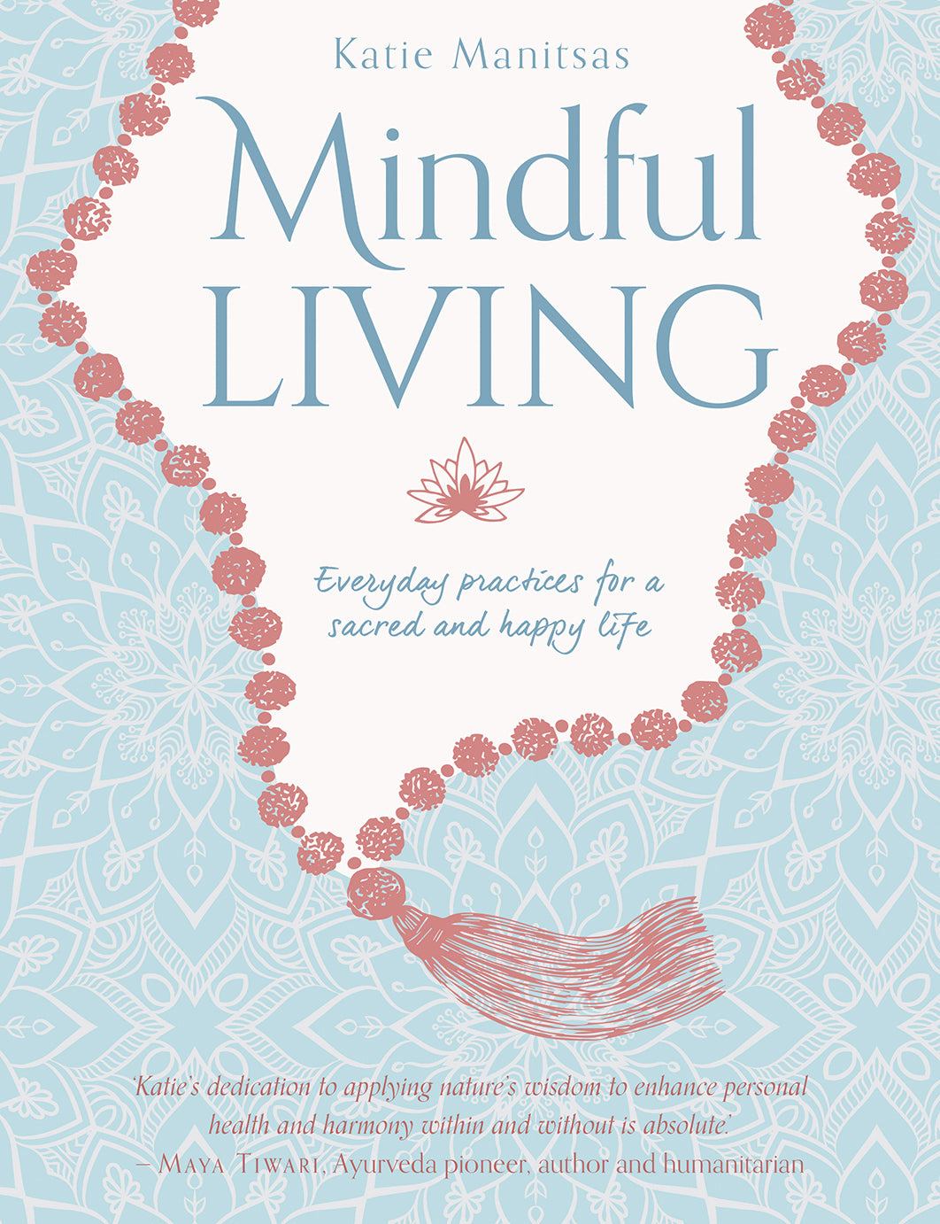 Mindful Living: Everyday teachings and spiritual practices for a sacred and happy life