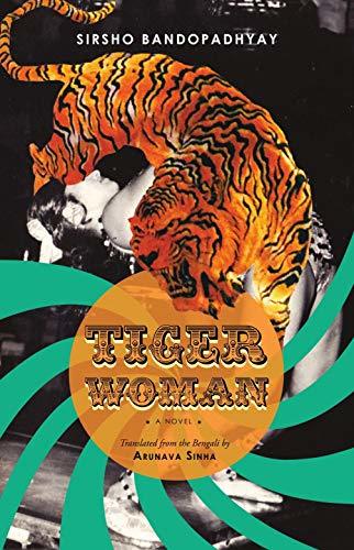 Tiger Woman by Sirsho Bandopadhyay; Arunava Sinha