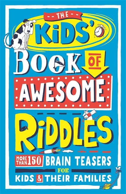 The Kids’ Book of Awesome Riddles: More Than 150 Brain Teasers for Kids & Their Families