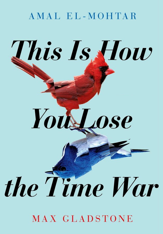 This Is How You Lose the Time War by Amal El-Mohtar�