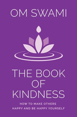 The Book of Kindness: How to Make Others Happy and Be Happy Yourself