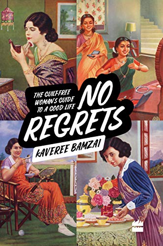 No Regrets: The Guilt-Free Womans Guide to a Good Life