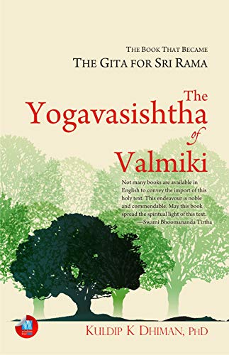The Yogavasishtha Of Valmiki: The Book That Became The Gita For Sri Rama by Dhiman Phd Kuldeep K