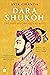 Dara Shukoh: The Man Who would be king