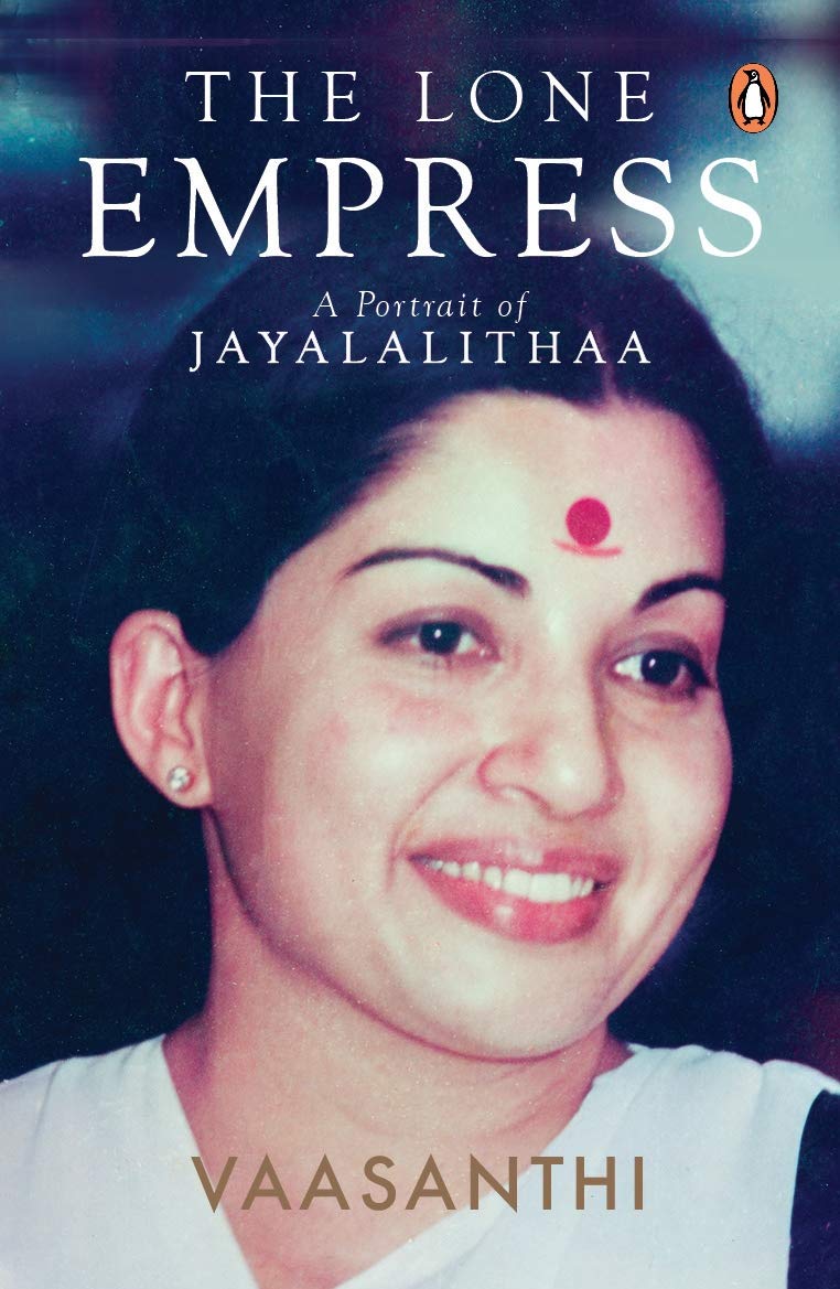 The Lone Empress: A Portrait of Jayalalithaa by Vaasanthi