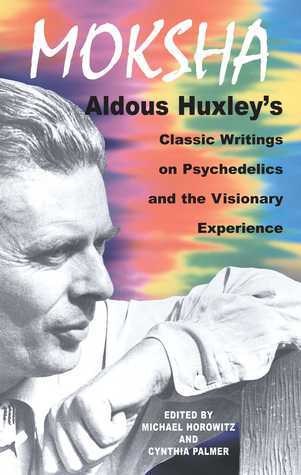 Moksha: Writings on Psychedelics and the Visionary Experience