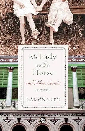 The Lady on the Horse and Other Secrets - A Novel by Ramona Sen