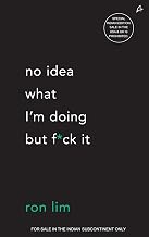 No Idea What I’M Doing but F*ck It by Ron Lim