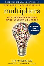 Multipliers : How the Best Leaders Make Everyone Smarter (Revised and Updated) by Liz Wiseman