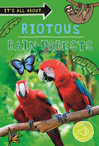 It's All About... Riotous Rain Forests: Everything you want to know about the world's rain forest regions in one amazing book