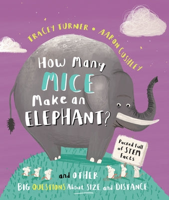 How Many Mice Make an Elephant?: And Other Big Questions About Size and Distance