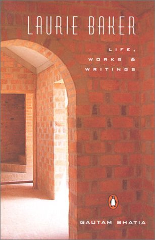 Laurie Baker: Life, Works & Writings by Bhatia