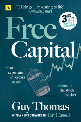 Free Capital: How 12 private investors made millions in the stock market by Guy Thomas