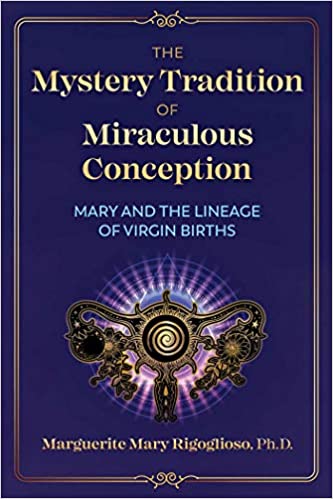 The Mystery Tradition of Miraculous Conception: Mary and the Lineage of Virgin Births