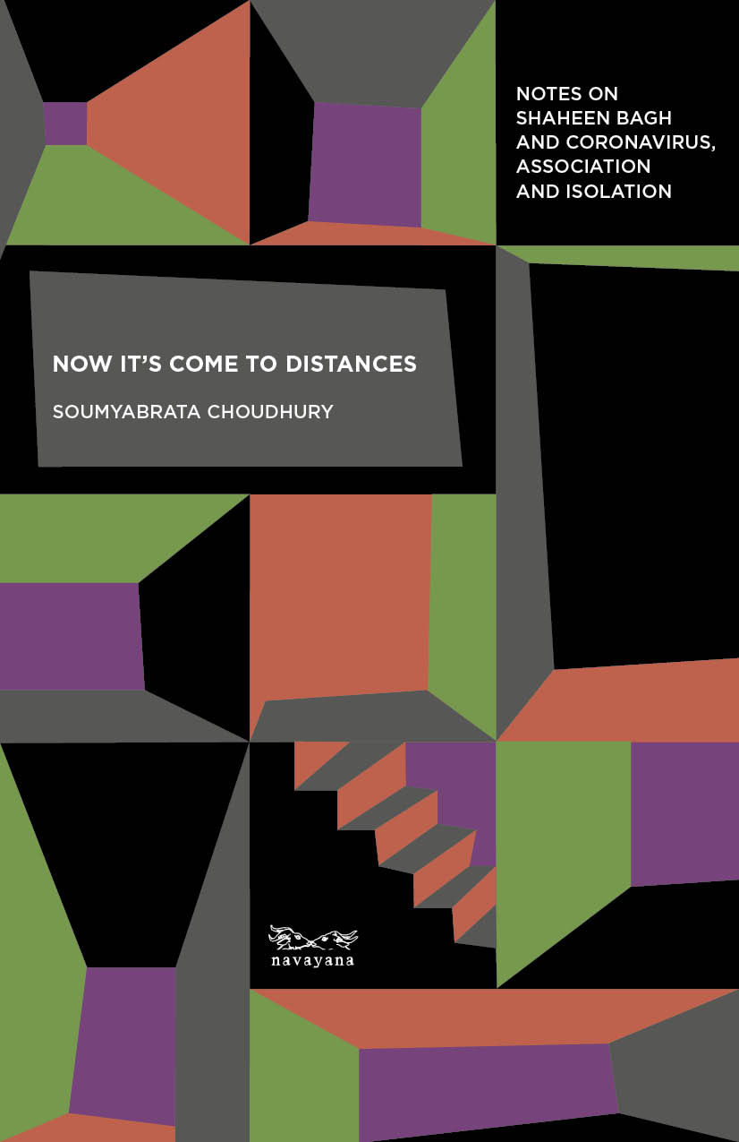 Now It’s Come To Distances: Notes on Coronavirus and Shaheen Bagh, Association and Isolation by Soumyabrata Choudhury