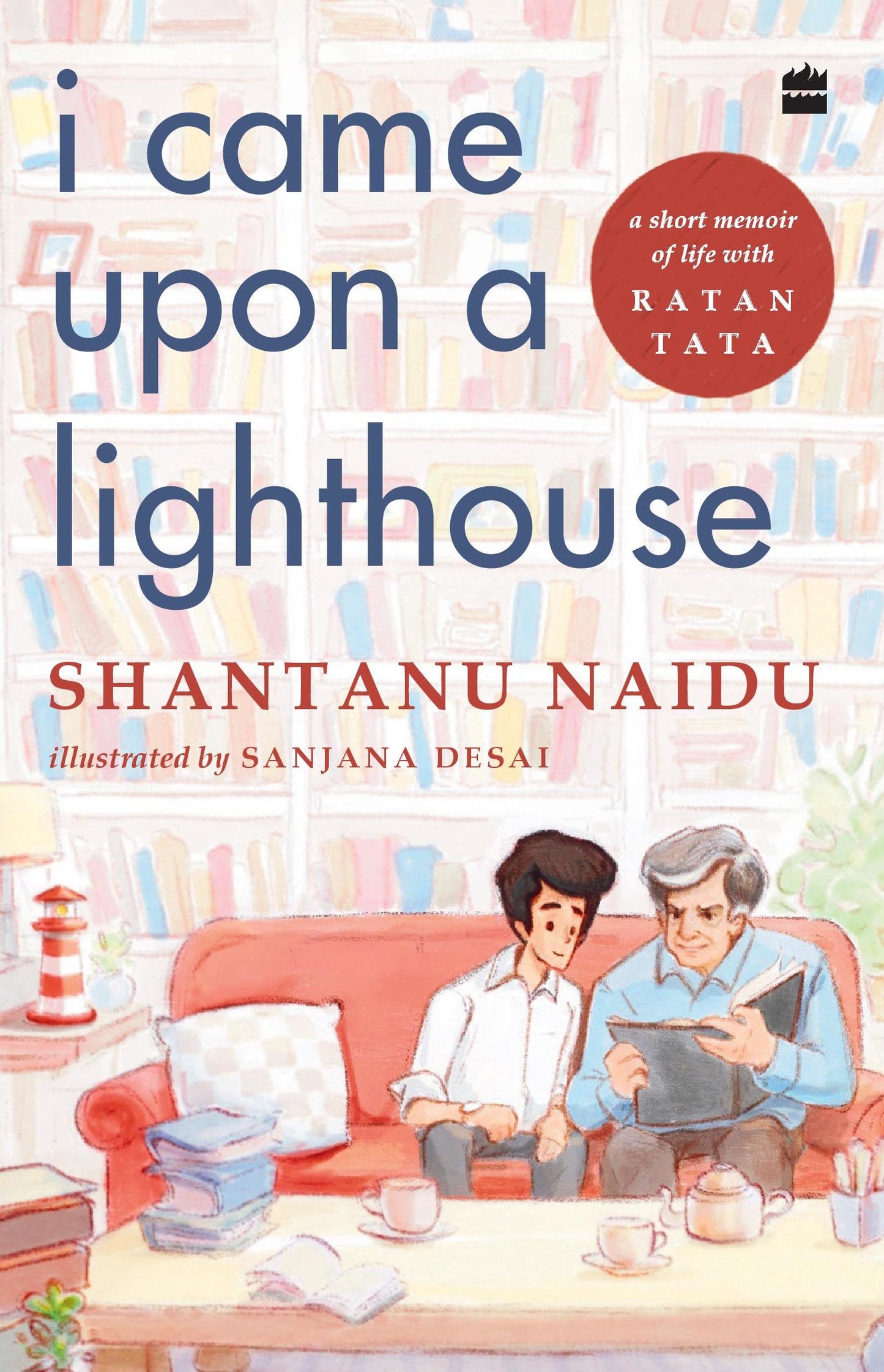 I Came Upon a Lighthouse: A Short Memoir Of Life With Ratan Tata