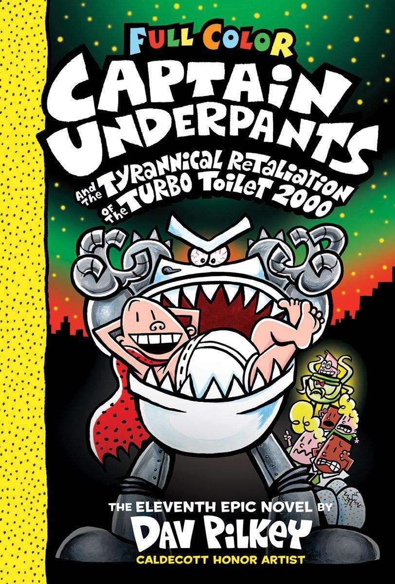 Captain Underpants #11: Captain Underpants and the Tyrannical Retaliation of the Turbo Toilet 2000: