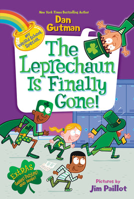 My Weird School Special: The Leprechaun Is Finally Gone!: A Hilarious Chapter Book about Catching a Saint Patrick's Day Leprechaun for Kids by Dan Gutman