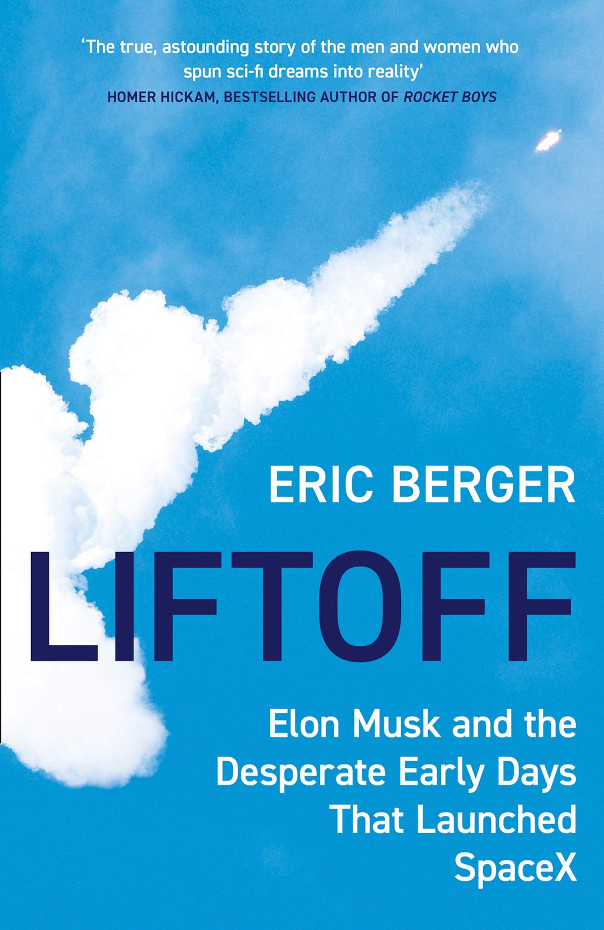 Liftoff: Elon Musk and the Desperate Early Days That Launched Spacex by Eric Berger