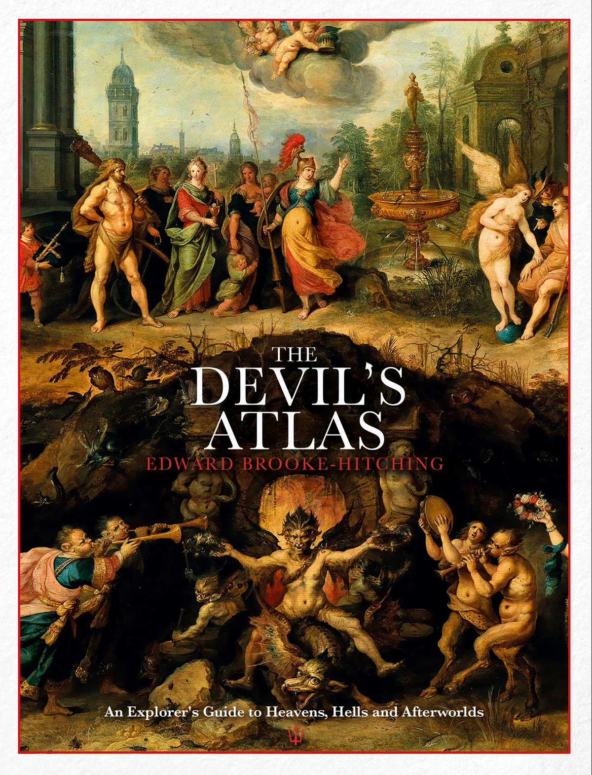 The Devil’s Atlas: An Explorer’s Guide to Heavens, Hells and Afterworlds