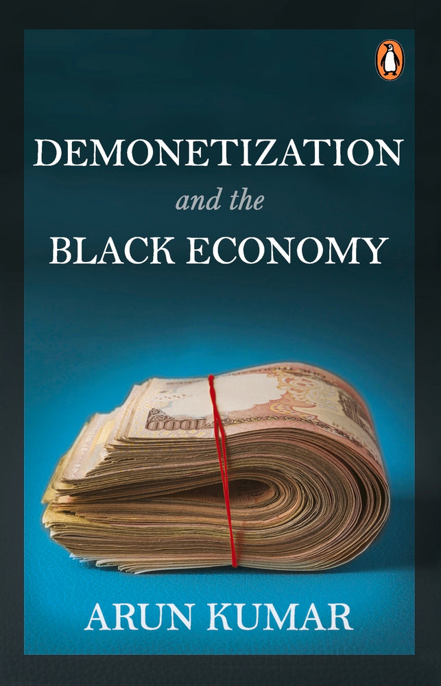 Demonetization and the Black Economy by Arun Kumar