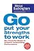 Go Put Your Strengths to Work: Six Powerful Steps to Achieve Outstanding Performance