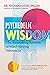 Psychedelic Wisdom: The Astonishing Rewards of Mind-Altering Substances
