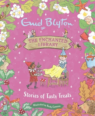 The Enchanted Library: Stories of Tasty Treats by Blyton Enid