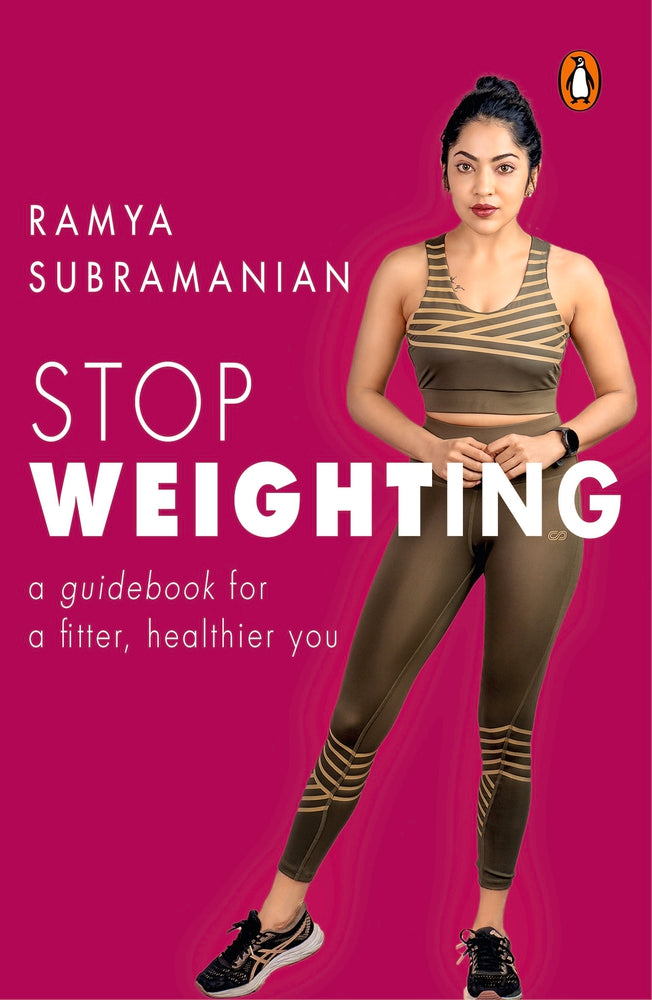 Stop Weighting: A Guidebook to a Fitter, Healthier You by Ramya Subramanian