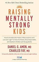 Raising the Mentally Strong Kids by Charles Fay , MD Daniel G. Amen . MD