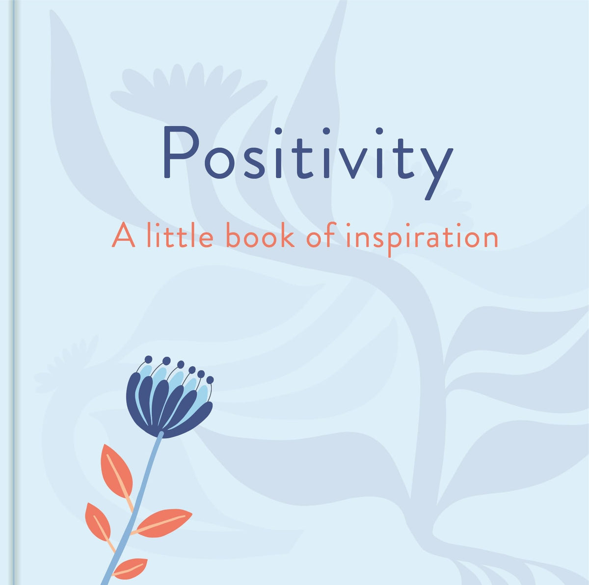 Arcturus Positivity A Little Book of Inspiration. by Felicity Forster