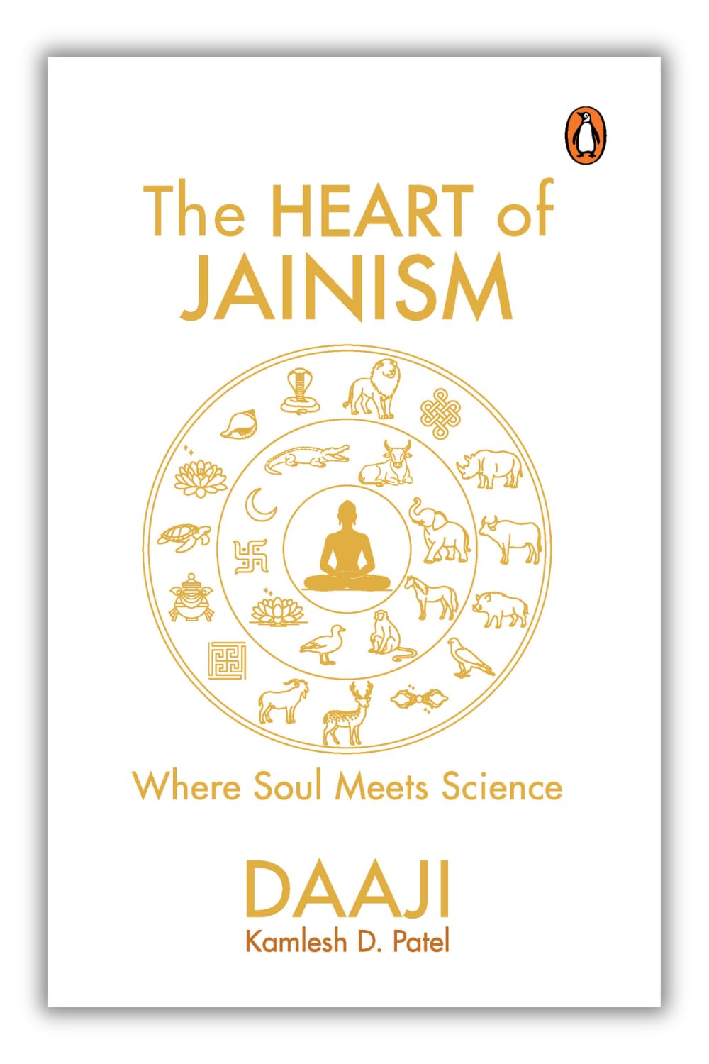 The Heart Of Jainism: Ancient Wisdom For The Modern Heart by Daaji (kamlesh D. Patel)